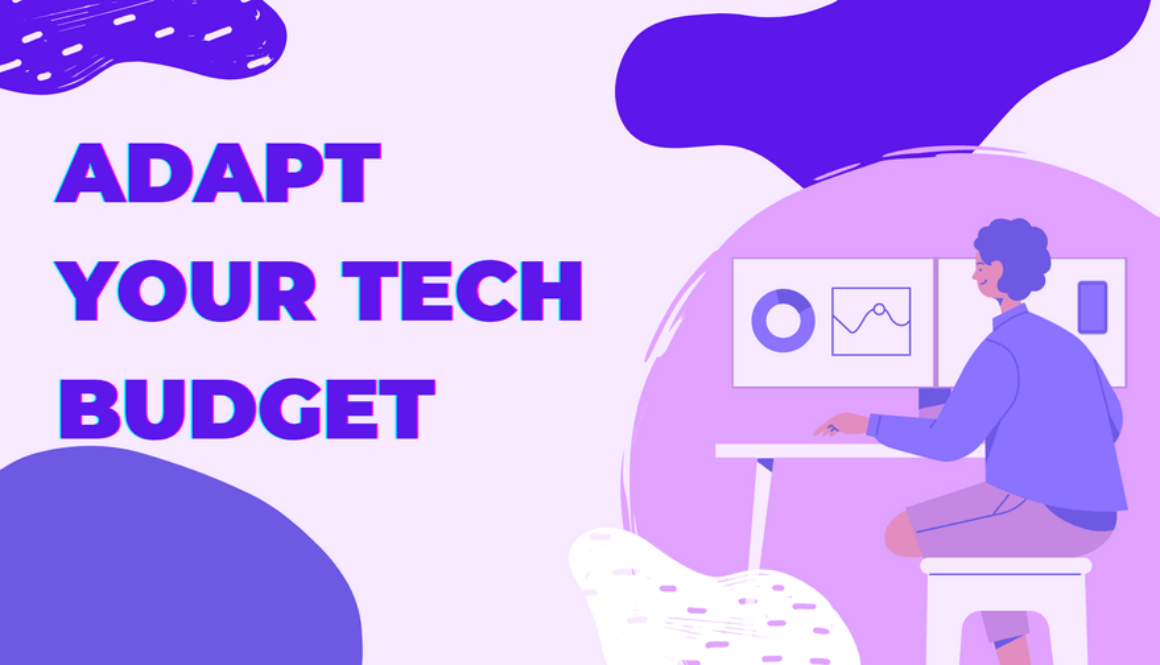 How To Adapt Your Tech Budget To Get Through Tough Times