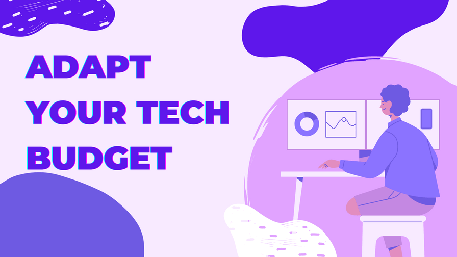 How To Adapt Your Tech Budget To Get Through Tough Times