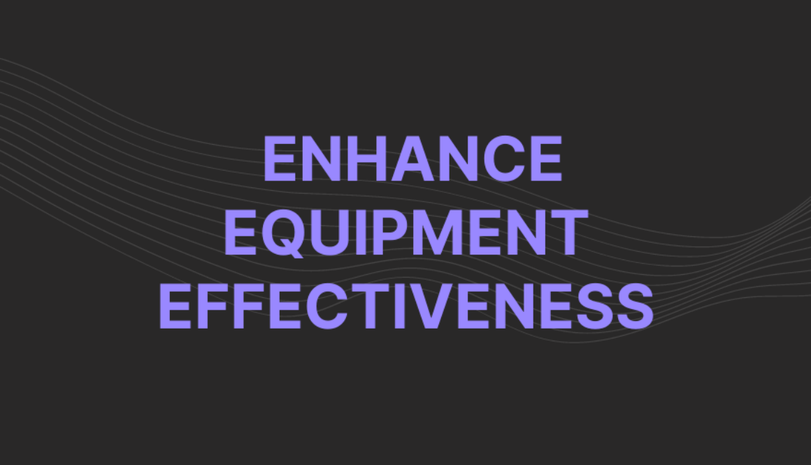 Enhance Equipment Effectiveness