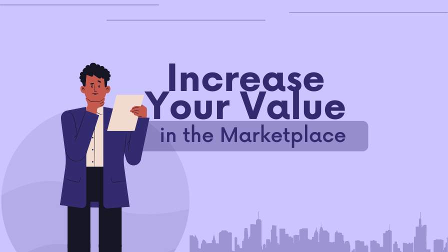 Increase Your Value in the Marketplace