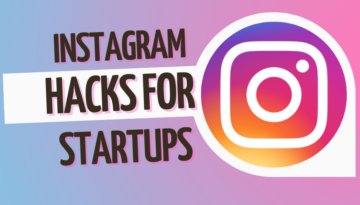 Proven Instagram Hacks Young Startups Can Rely On