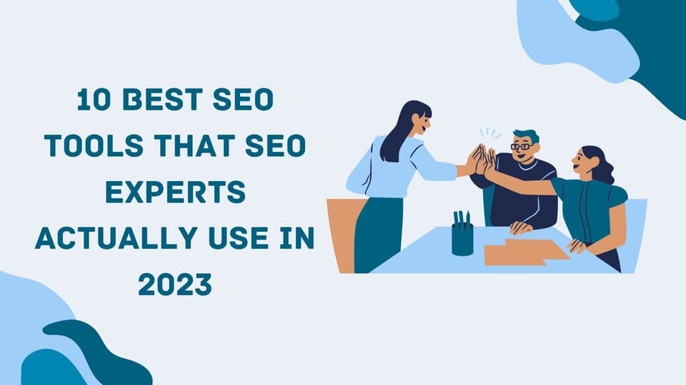 Best Tools that SEO Experts Actually Use