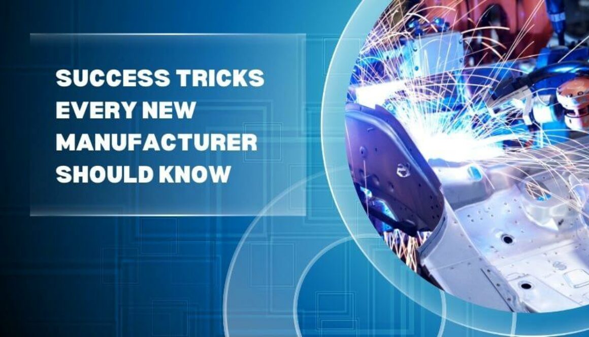 Success Tricks Every New Manufacturer Should Know